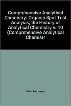Organic Spot Test Analysis: The History of Analytical Chemistry (Volume 10) (Original PDF from Publisher)