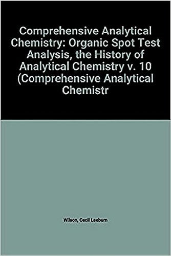 Organic Spot Test Analysis: The History of Analytical Chemistry (Volume 10) (Original PDF from Publisher)