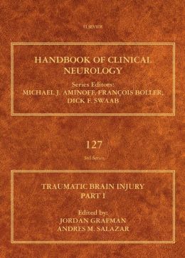 Traumatic Brain Injury, Part I: Handbook of Clinical Neurology, Volume 127