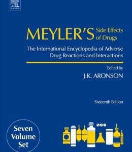 Meyler’s Side Effects of Drugs: The International Encyclopedia of Adverse Drug Reactions and Interactions, 16th Edition
