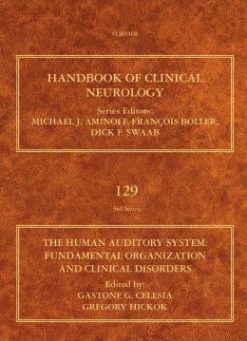 The Human Auditory System: Fundamental Organization and Clinical Disorders: Handbook of Clinical Neurology, Volume 129