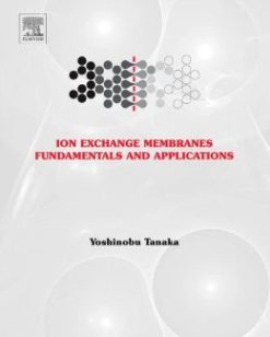 Ion Exchange Membranes: Fundamentals and Applications, 2nd Edition