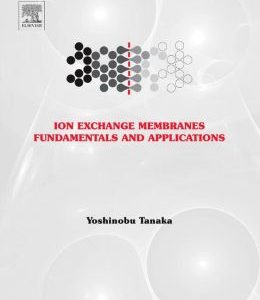 Ion Exchange Membranes: Fundamentals and Applications, 2nd Edition