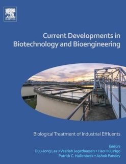 Current Developments in Biotechnology and Bioengineering: Biological Treatment of Industrial Effluents (PDF)