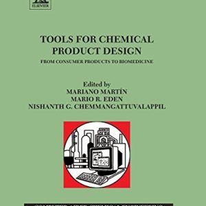 Tools For Chemical Product Design, Volume 39: From Consumer Products to Biomedicine (Computer Aided Chemical Engineering) (PDF)