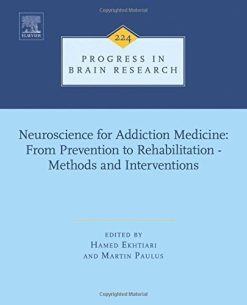 Neuroscience for Addiction Medicine: From Prevention to Rehabilitation – Methods and Interventions, Volume 224 (Progress in Brain Research)