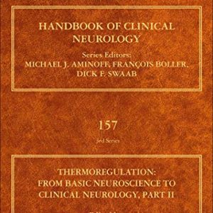 Thermoregulation Part II: From Basic Neuroscience to Clinical Neurology (Volume 157) (Handbook of Clinical Neurology (Volume 157)) (Original PDF from Publisher)