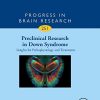 Preclinical Research in Down Syndrome: Insights for Pathophysiology and Treatments (Volume 251) (Progress in Brain Research) (Original PDF from Publisher)