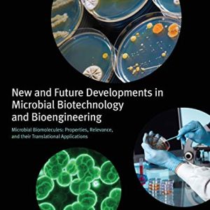 New and Future Developments in Microbial Biotechnology and Bioengineering: Microbial Biomolecules: Properties, Relevance, and Their Translational Applications (Original PDF from Publisher)