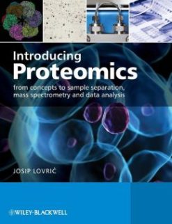 Introducing Proteomics: From concepts to sample separation, mass spectrometry and data analysis