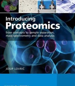 Introducing Proteomics: From concepts to sample separation, mass spectrometry and data analysis