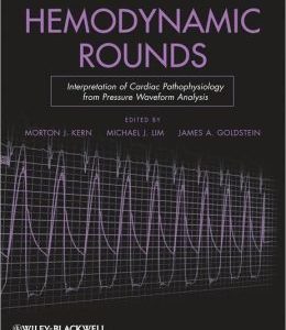 Hemodynamic Rounds: Interpretation of Cardiac Pathophysiology from Pressure Waveform Analysis, 3rd Edition (PDF)