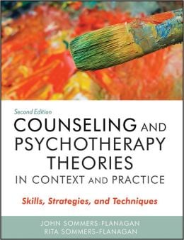 Counseling and Psychotherapy Theories in Context and Practice: Skills, Strategies, and Techniques, 2nd Edition