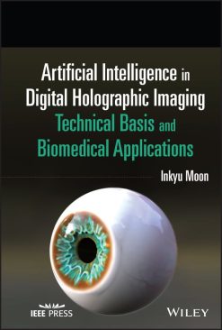 Artificial Intelligence in Digital Holographic Imaging: Technical Basis and Biomedical Applications (Original PDF from Publisher)