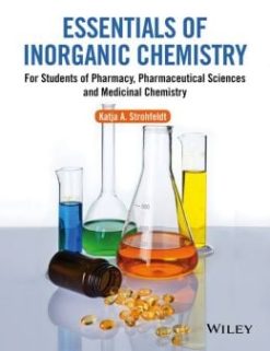 Essentials of Inorganic Chemistry: For Students of Pharmacy, Pharmaceutical Sciences and Medicinal Chemistry (Original PDF from Publisher)