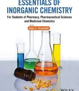 Essentials of Inorganic Chemistry: For Students of Pharmacy, Pharmaceutical Sciences and Medicinal Chemistry (Original PDF from Publisher)