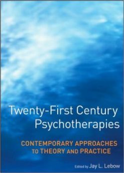 Twenty-First Century Psychotherapies: Contemporary Approaches to Theory and Practice