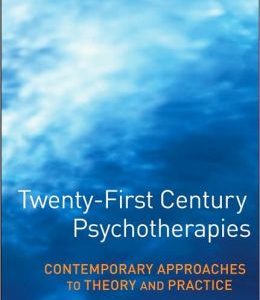 Twenty-First Century Psychotherapies: Contemporary Approaches to Theory and Practice