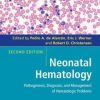 Neonatal Hematology: Pathogenesis, Diagnosis, and Management of Hematologic Problems