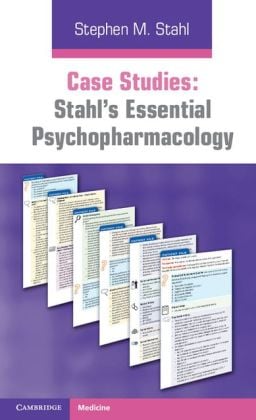 Case Studies: Stahl’s Essential Psychopharmacology