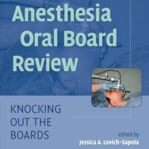 Anesthesia Oral Board Review: Knocking Out the Boards (Original PDF from Publisher)
