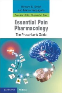 Essential Pain Pharmacology: The Prescriber’s Guide