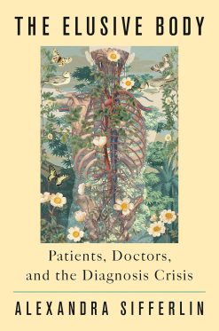 The Elusive Body: Patients, Doctors, and the Diagnosis Crisis (EPUB)