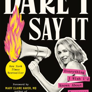 Dare I Say It: Everything I Wish I’d Known About Menopause (EPUB)
