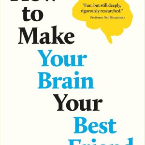 How to Make Your Brain Your Best Friend: A Neuroscientist’s Guide to a Healthier, Happier Life (EPUB)