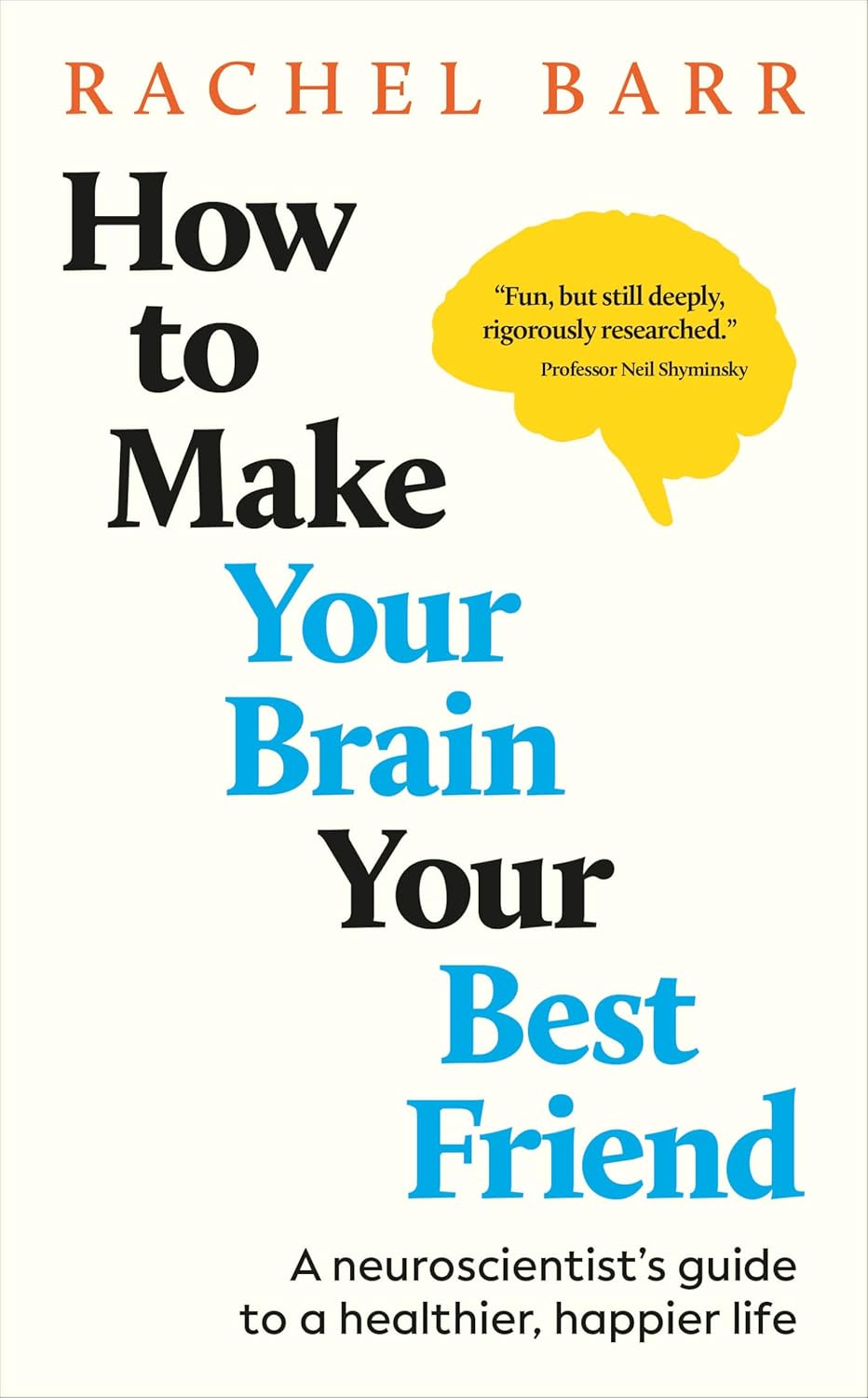 How to Make Your Brain Your Best Friend: A Neuroscientist’s Guide to a Healthier, Happier Life (EPUB)