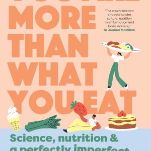 You Are More Than What You Eat: Science, Nutrition, and a Perfectly Imperfect Approach to Eating (EPUB)