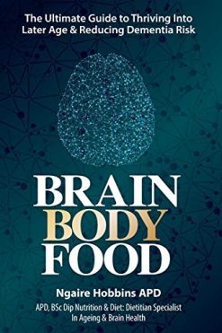 Brain, Body, Food: The Ultimate Guide to Thriving into Later Life and Reducing Dementia Risk (EPUB & Converted PDF)