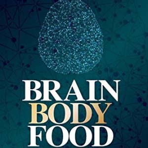 Brain, Body, Food: The Ultimate Guide to Thriving into Later Life and Reducing Dementia Risk (EPUB & Converted PDF)