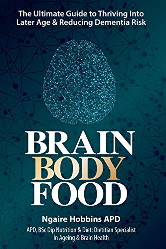 Brain, Body, Food: The Ultimate Guide to Thriving into Later Life and Reducing Dementia Risk (EPUB & Converted PDF)