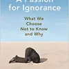 A Passion for Ignorance: What We Choose Not to Know and Why (Original PDF from Publisher)