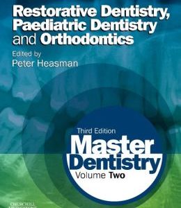 Master Dentistry: Volume 2: Restorative Dentistry, Paediatric Dentistry and Orthodontics, 3rd Edition (Original PDF from Publisher)