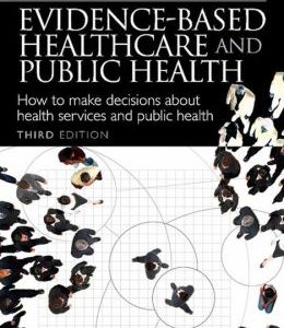 Evidence-Based Health Care and Public Health: How to Make Decisions About Health Services and Public Health, 3rd Edition (Original PDF from Publisher)
