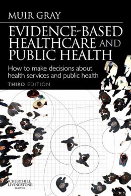 Evidence-Based Health Care and Public Health: How to Make Decisions About Health Services and Public Health, 3rd Edition (Original PDF from Publisher)