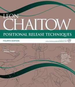 Positional Release Techniques, 4th Edition: includes access to www.chaitowpositionalrelease.com