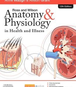 Ross and Wilson Anatomy and Physiology in Health and Illness, 12th Edition (Original PDF from Publisher)