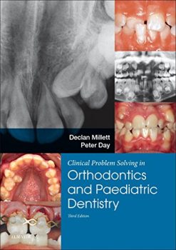 Clinical Problem Solving in Dentistry: Orthodontics and Paediatric Dentistry, 3rd Edition (Original PDF from Publisher)