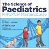 The Science of Paediatrics: MRCPCH Mastercourse (MRCPCH Study Guides) (ORIGINAL PDF from Publisher)
