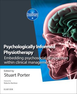 Psychologically Informed Physiotherapy: Embedding psychosocial perspectives within clinical management (Physiotherapy Essentials) (Original PDF from Publisher)