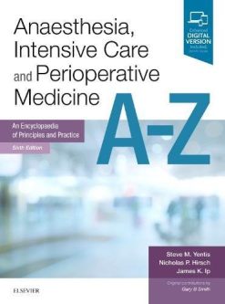 Anaesthesia, Intensive Care and Perioperative Medicine A-Z: An Encyclopaedia of Principles and Practice (FRCA Study Guides) (PDF)