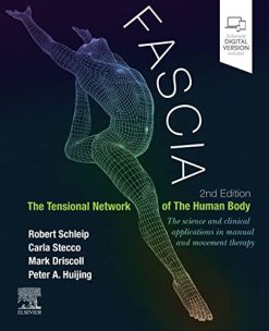 Fascia: The Tensional Network of the Human Body: The science and clinical applications in manual and movement therapy, 2nd edition (True PDF)