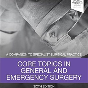 Core Topics in General & Emergency Surgery: A Companion to Specialist Surgical Practice, 6e (PDF)