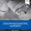 Oesophagogastric Surgery: A Companion to Specialist Surgical Practice, 6th Edition (Original PDF from Publisher)