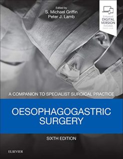 Oesophagogastric Surgery: A Companion to Specialist Surgical Practice, 6th Edition (Original PDF from Publisher)