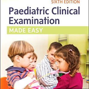 Paediatric Clinical Examination Made Easy, 6th Edition (Original PDF from Publisher)