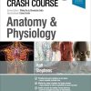 Crash Course: Anatomy and Physiology, 5th Edition (ORIGINAL PDF from Publisher)
